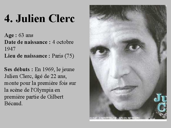 4. Julien Clerc Age : 63 ans Date de naissance : 4 octobre 1947