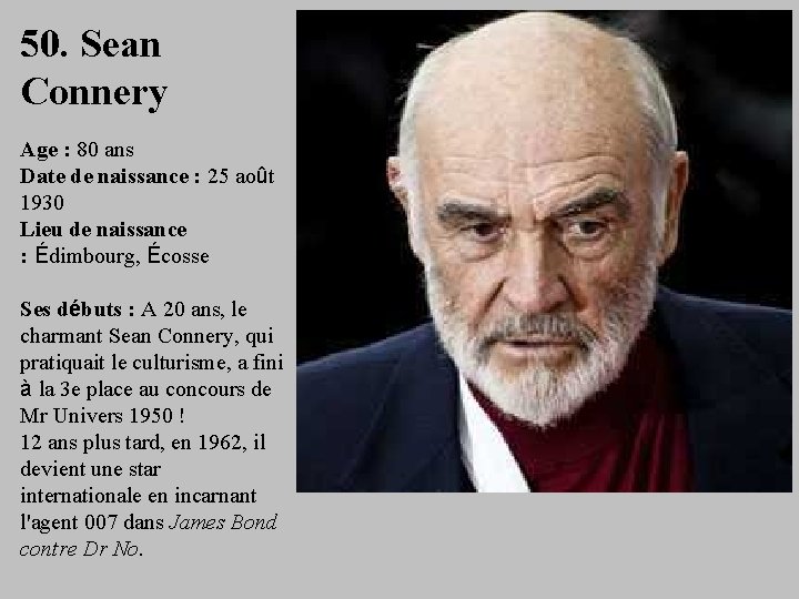 50. Sean Connery Age : 80 ans Date de naissance : 25 août 1930