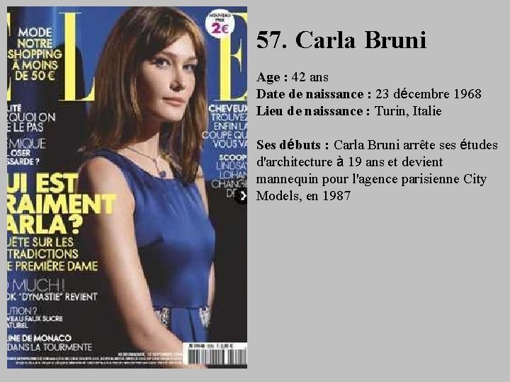 57. Carla Bruni Age : 42 ans Date de naissance : 23 décembre 1968