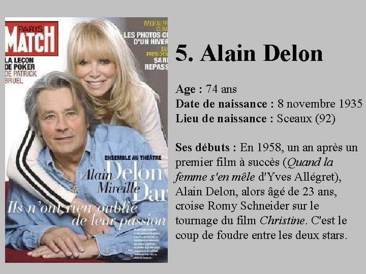 5. Alain Delon Age : 74 ans Date de naissance : 8 novembre 1935