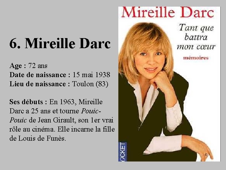 6. Mireille Darc Age : 72 ans Date de naissance : 15 mai 1938