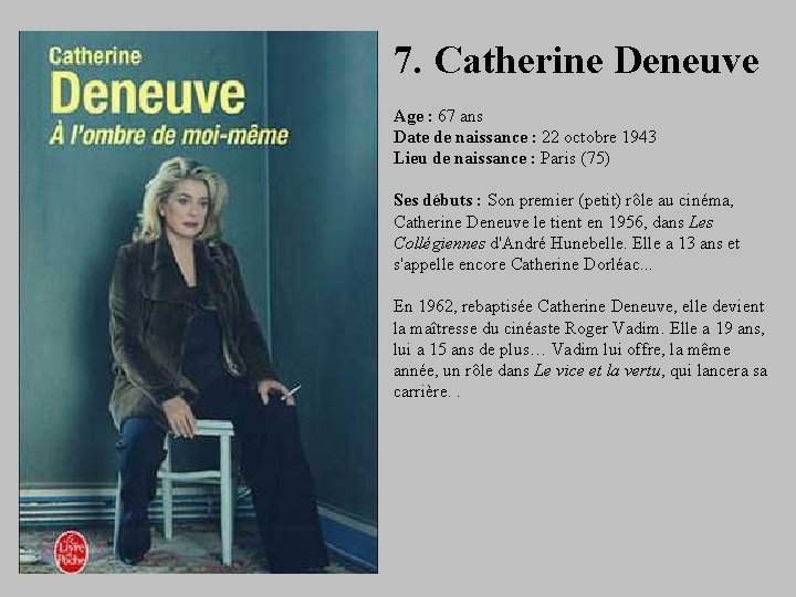 7. Catherine Deneuve Age : 67 ans Date de naissance : 22 octobre 1943