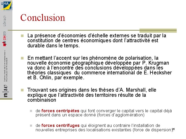 Conclusion n La présence d’économies d’échelle externes se traduit par la constitution de centres