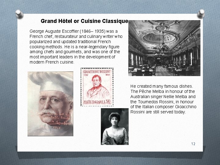 Grand Hôtel or Cuisine Classique George Auguste Escoffier (1846– 1935) was a French chef,