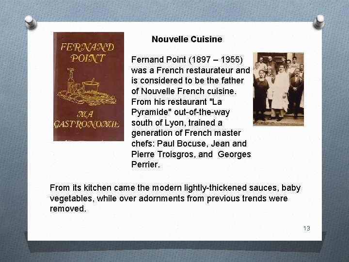 Nouvelle Cuisine Fernand Point (1897 – 1955) was a French restaurateur and is considered