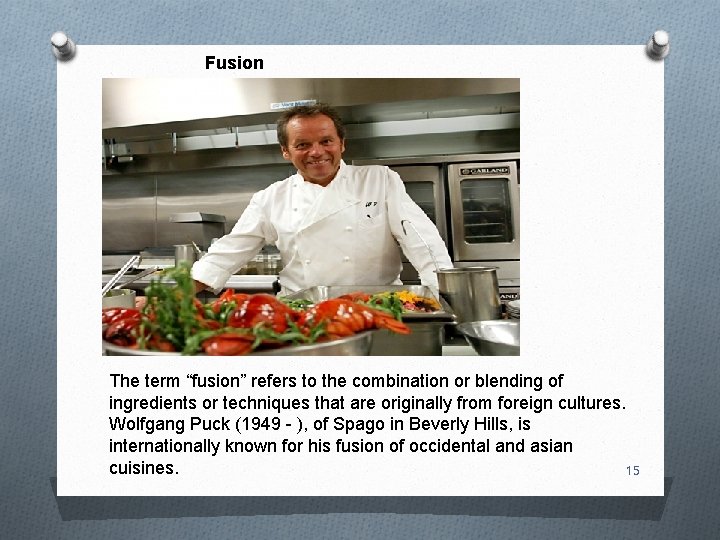 Fusion The term “fusion” refers to the combination or blending of ingredients or techniques