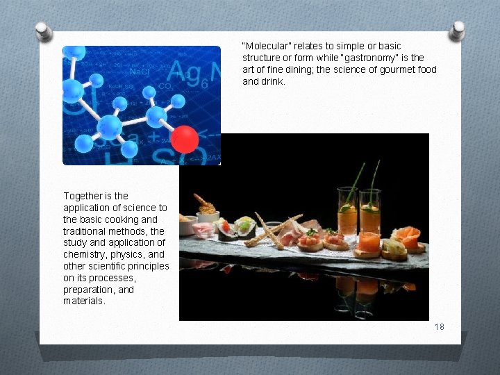 “Molecular” relates to simple or basic structure or form while “gastronomy” is the art