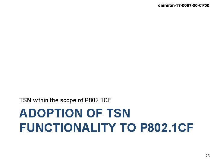 omniran-17 -0067 -00 -CF 00 TSN within the scope of P 802. 1 CF