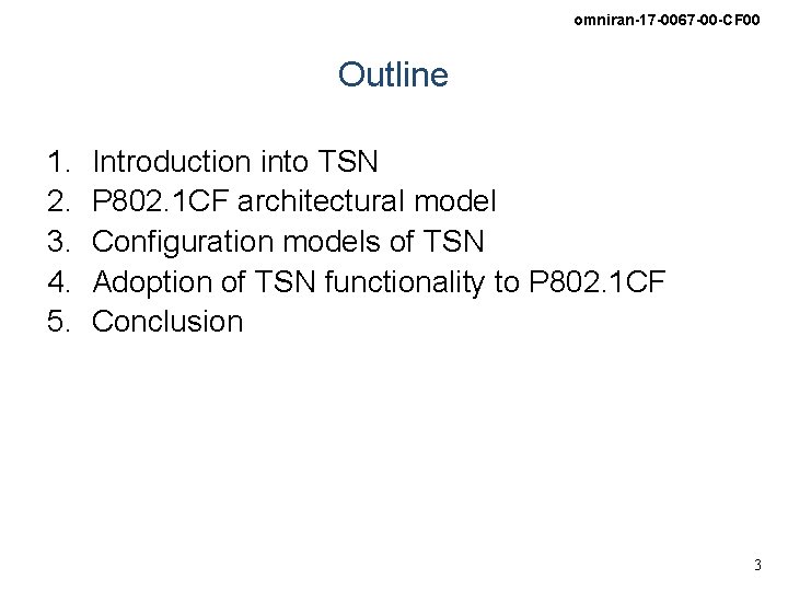 omniran-17 -0067 -00 -CF 00 Outline 1. 2. 3. 4. 5. Introduction into TSN