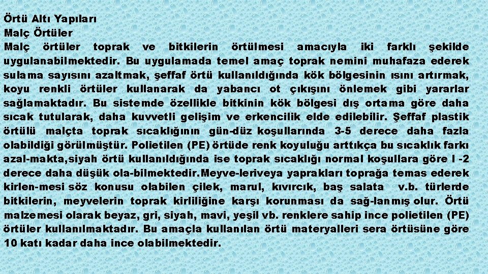 Örtü Altı Yapıları Malç Örtüler Malç örtüler toprak ve bitkilerin örtülmesi amacıyla iki farklı