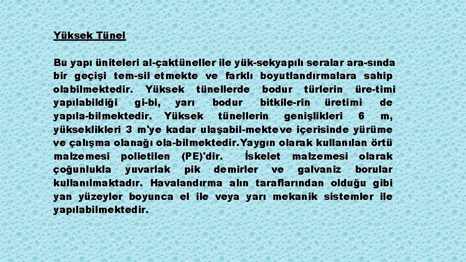 Yüksek Tünel Bu yapı üniteleri al çaktüneller ile yük sekyapılı seralar ara sında bir