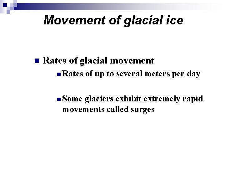 Movement of glacial ice n Rates of glacial movement n Rates n Some of Movement of glacial ice n Rates of glacial movement n Rates n Some of