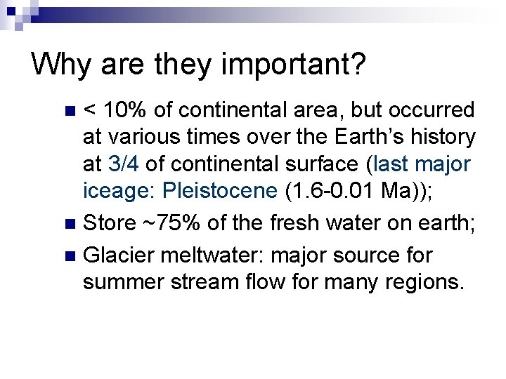 Why are they important? < 10% of continental area, but occurred at various times Why are they important? < 10% of continental area, but occurred at various times