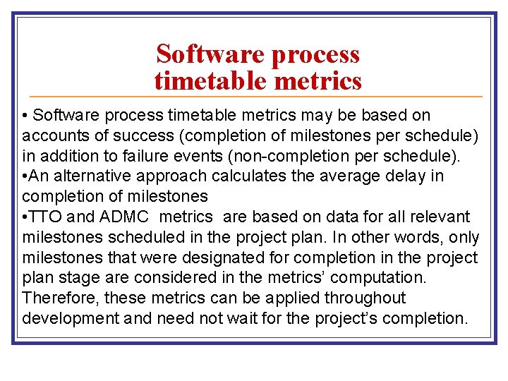 Software process timetable metrics • Software process timetable metrics may be based on accounts