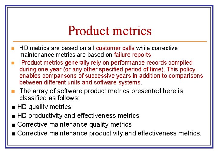 Product metrics n n HD metrics are based on all customer calls while corrective