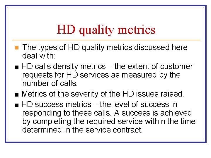 HD quality metrics The types of HD quality metrics discussed here deal with: ■