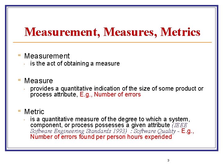 Measurement, Measures, Metrics Measurement ◦ Measure ◦ is the act of obtaining a measure