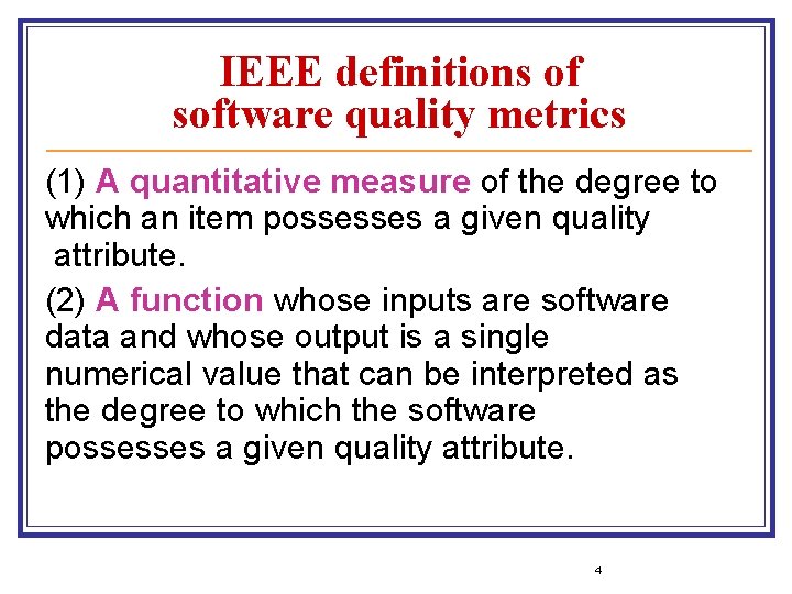 IEEE definitions of software quality metrics (1) A quantitative measure of the degree to