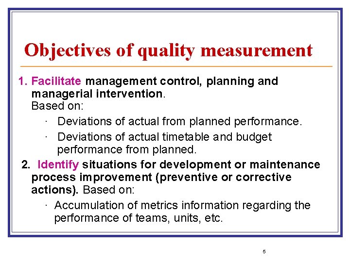 Objectives of quality measurement 1. Facilitate management control, planning and managerial intervention. Based on: