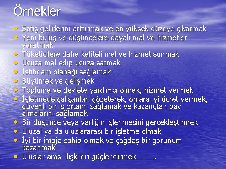 Örnekler • Satış gelirlerini arttırmak ve en yüksek düzeye çıkarmak • Yeni buluş ve