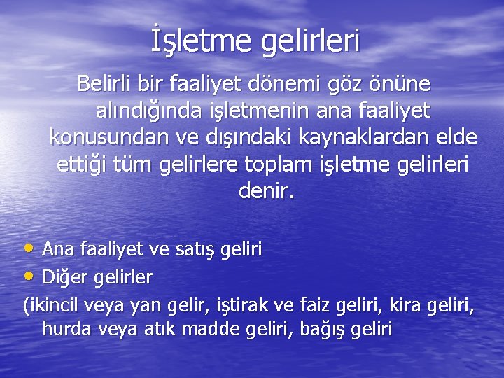 İşletme gelirleri Belirli bir faaliyet dönemi göz önüne alındığında işletmenin ana faaliyet konusundan ve