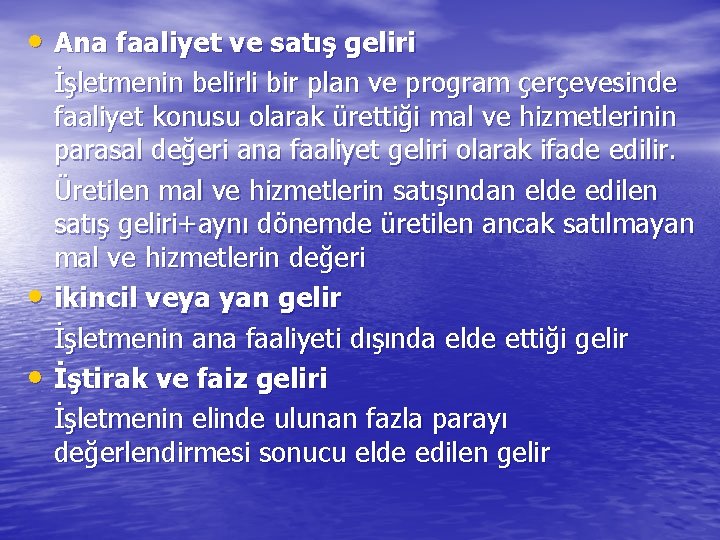  • Ana faaliyet ve satış geliri • • İşletmenin belirli bir plan ve