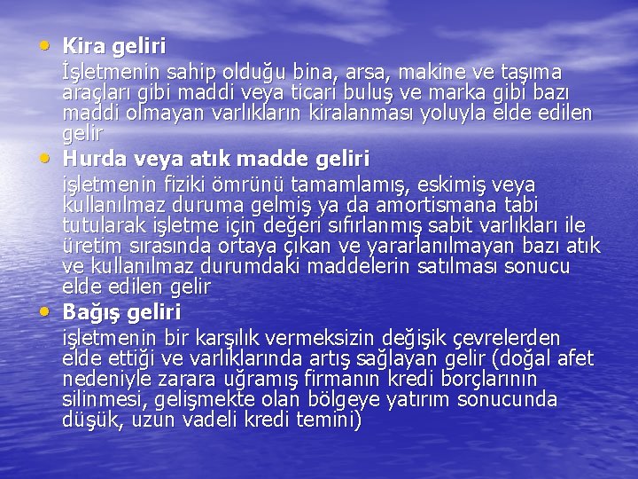  • Kira geliri • • İşletmenin sahip olduğu bina, arsa, makine ve taşıma