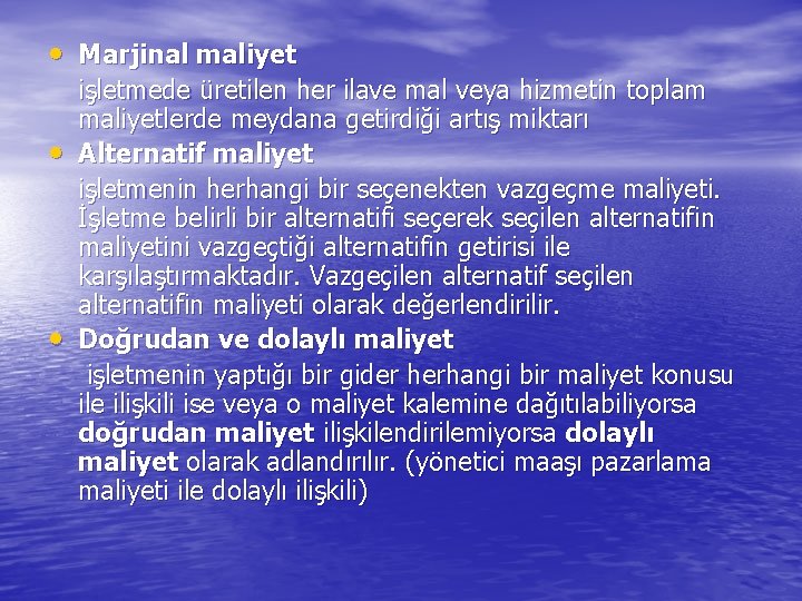  • Marjinal maliyet • • işletmede üretilen her ilave mal veya hizmetin toplam