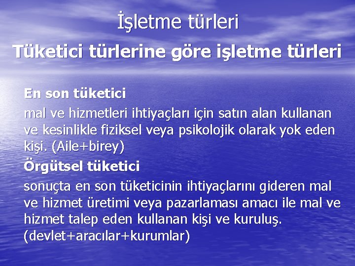 İşletme türleri Tüketici türlerine göre işletme türleri En son tüketici mal ve hizmetleri ihtiyaçları