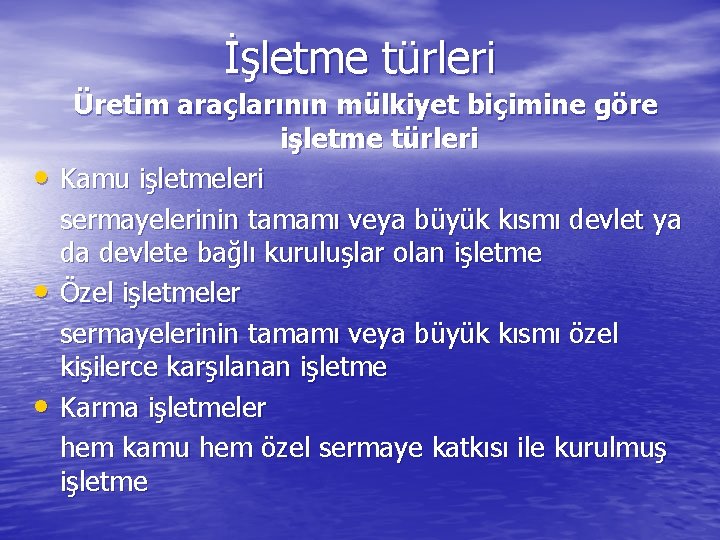 İşletme türleri • • • Üretim araçlarının mülkiyet biçimine göre işletme türleri Kamu işletmeleri