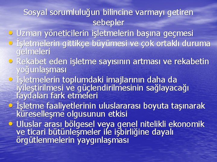  • • • Sosyal sorumluluğun bilincine varmayı getiren sebepler Uzman yöneticilerin işletmelerin başına