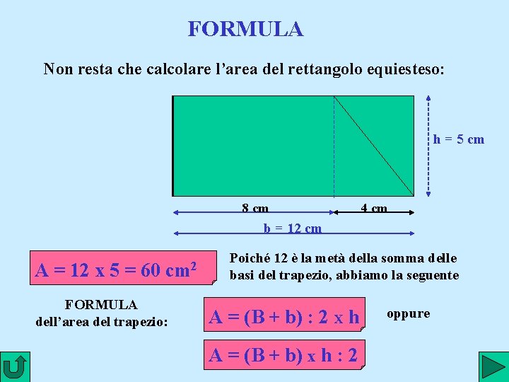 FORMULA Non resta che calcolare l’area del rettangolo equiesteso: h = 5 cm 8