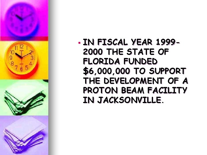 § IN FISCAL YEAR 19992000 THE STATE OF FLORIDA FUNDED $6, 000 TO SUPPORT § IN FISCAL YEAR 19992000 THE STATE OF FLORIDA FUNDED $6, 000 TO SUPPORT