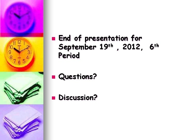 n End of presentation for September 19 th , 2012, 6 th Period n n End of presentation for September 19 th , 2012, 6 th Period n