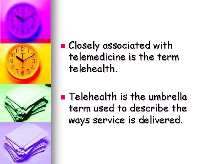 n n Closely associated with telemedicine is the term telehealth. Telehealth is the umbrella n n Closely associated with telemedicine is the term telehealth. Telehealth is the umbrella