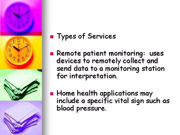 n n n Types of Services Remote patient monitoring: uses devices to remotely collect n n n Types of Services Remote patient monitoring: uses devices to remotely collect