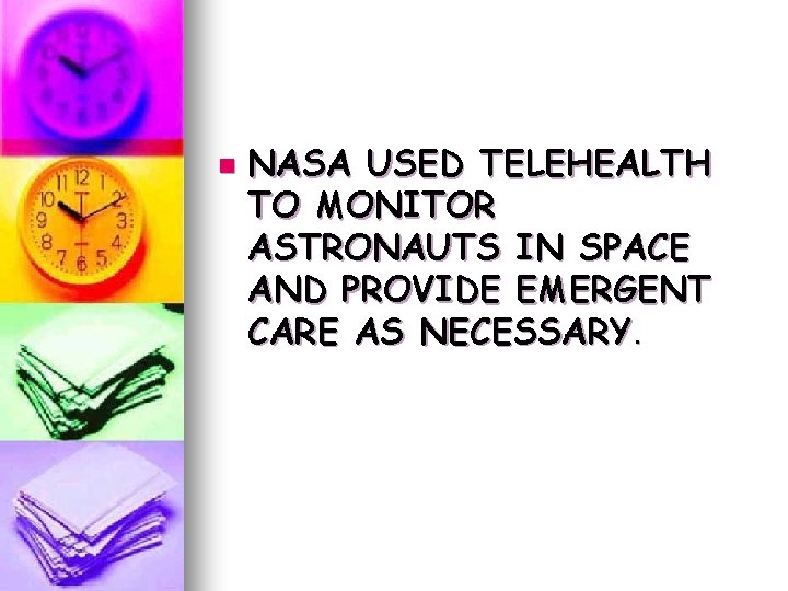 n NASA USED TELEHEALTH TO MONITOR ASTRONAUTS IN SPACE AND PROVIDE EMERGENT CARE AS n NASA USED TELEHEALTH TO MONITOR ASTRONAUTS IN SPACE AND PROVIDE EMERGENT CARE AS