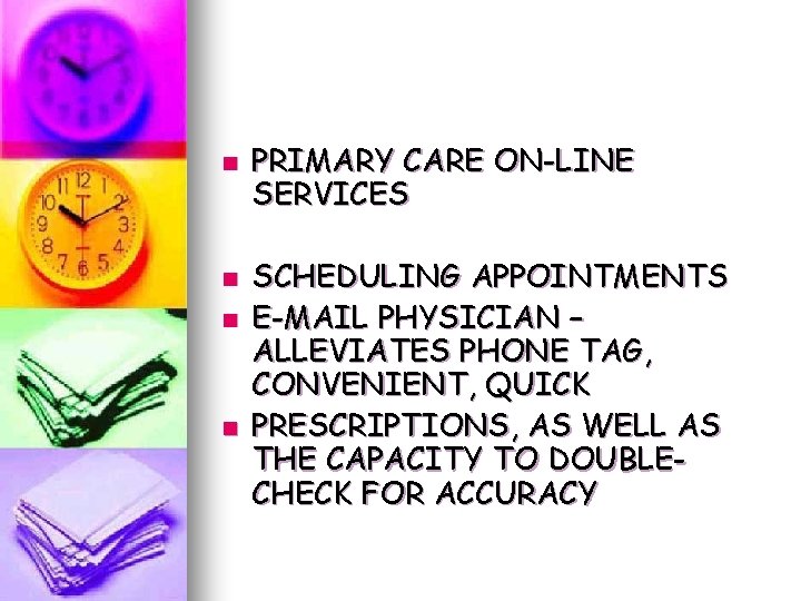 n n PRIMARY CARE ON-LINE SERVICES SCHEDULING APPOINTMENTS E-MAIL PHYSICIAN – ALLEVIATES PHONE TAG, n n PRIMARY CARE ON-LINE SERVICES SCHEDULING APPOINTMENTS E-MAIL PHYSICIAN – ALLEVIATES PHONE TAG,