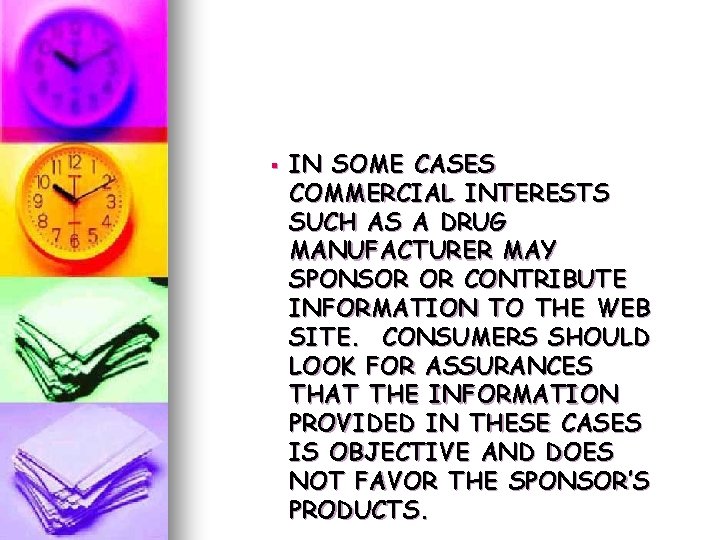 § IN SOME CASES COMMERCIAL INTERESTS SUCH AS A DRUG MANUFACTURER MAY SPONSOR OR § IN SOME CASES COMMERCIAL INTERESTS SUCH AS A DRUG MANUFACTURER MAY SPONSOR OR