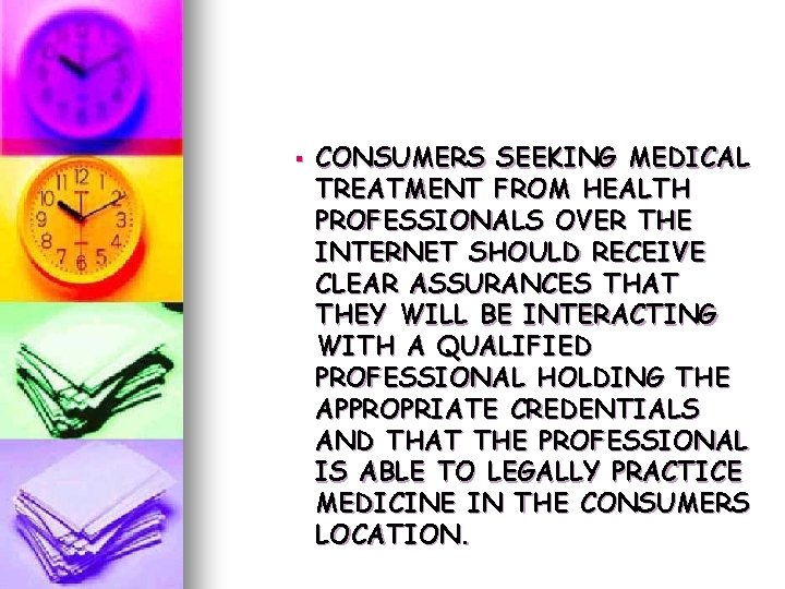 § CONSUMERS SEEKING MEDICAL TREATMENT FROM HEALTH PROFESSIONALS OVER THE INTERNET SHOULD RECEIVE CLEAR § CONSUMERS SEEKING MEDICAL TREATMENT FROM HEALTH PROFESSIONALS OVER THE INTERNET SHOULD RECEIVE CLEAR