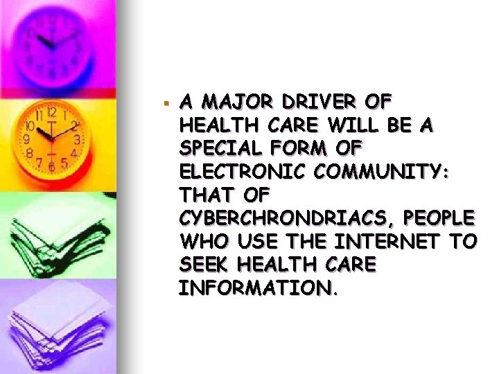§ A MAJOR DRIVER OF HEALTH CARE WILL BE A SPECIAL FORM OF ELECTRONIC § A MAJOR DRIVER OF HEALTH CARE WILL BE A SPECIAL FORM OF ELECTRONIC