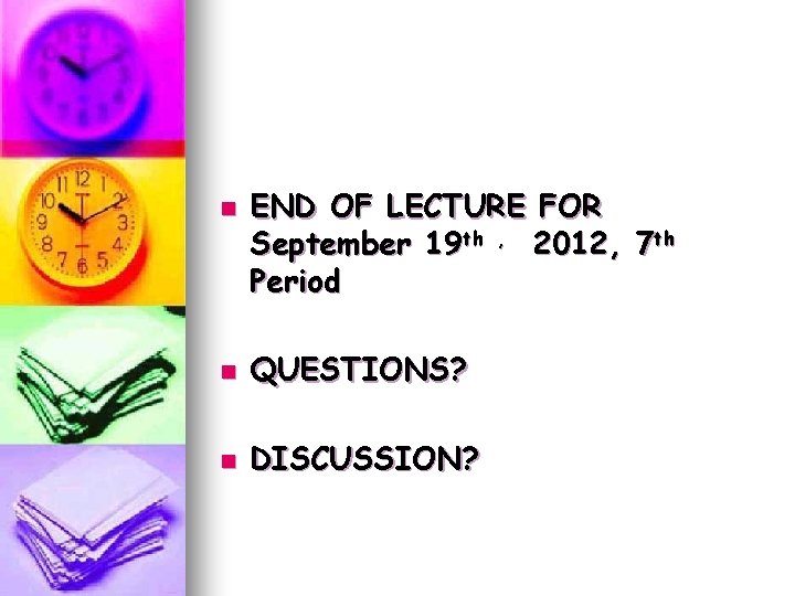 n END OF LECTURE FOR September 19 th , 2012, 7 th Period n n END OF LECTURE FOR September 19 th , 2012, 7 th Period n