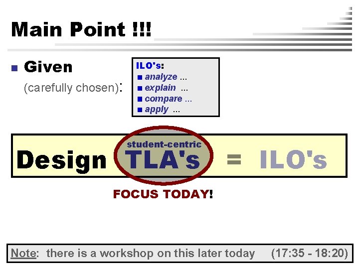 Main Point !!! n Given (carefully chosen): ILO's: analyze. . . explain. . .