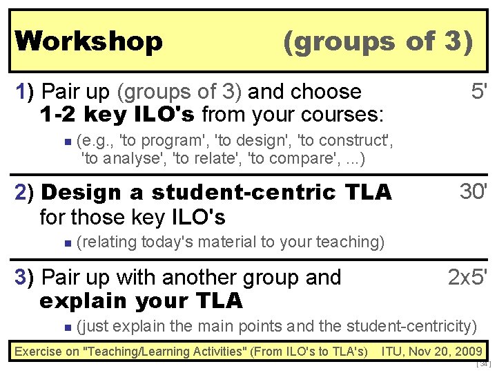 Workshop (groups of 3) 1) Pair up (groups of 3) and choose 1 -2
