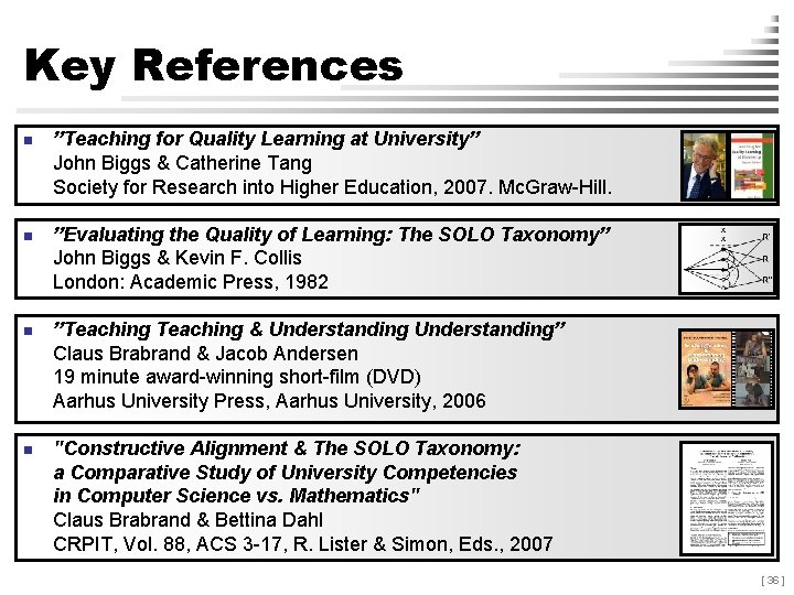 Key References n ”Teaching for Quality Learning at University” John Biggs & Catherine Tang