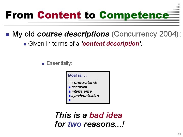 From Content to Competence n My old course descriptions (Concurrency 2004): n Given in