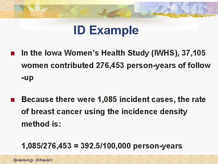 ID Example n In the Iowa Women’s Health Study (IWHS), 37, 105 women contributed ID Example n In the Iowa Women’s Health Study (IWHS), 37, 105 women contributed