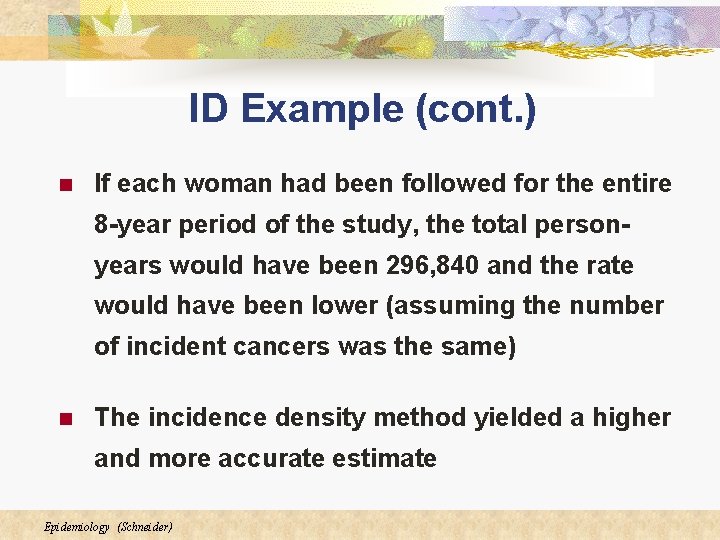 ID Example (cont. ) n If each woman had been followed for the entire ID Example (cont. ) n If each woman had been followed for the entire