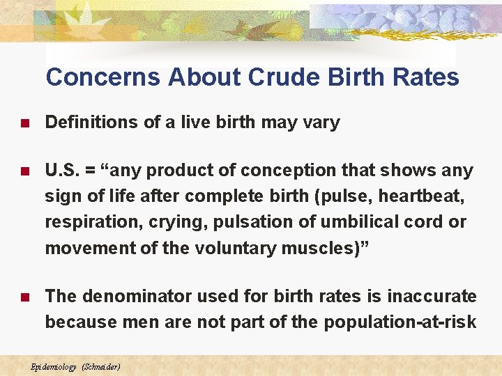 Concerns About Crude Birth Rates n Definitions of a live birth may vary n Concerns About Crude Birth Rates n Definitions of a live birth may vary n