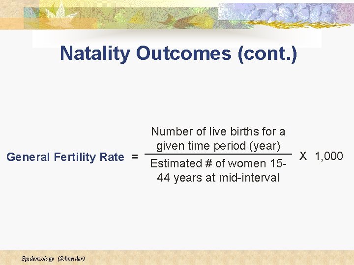 Natality Outcomes (cont. ) Number of live births for a given time period (year) Natality Outcomes (cont. ) Number of live births for a given time period (year)